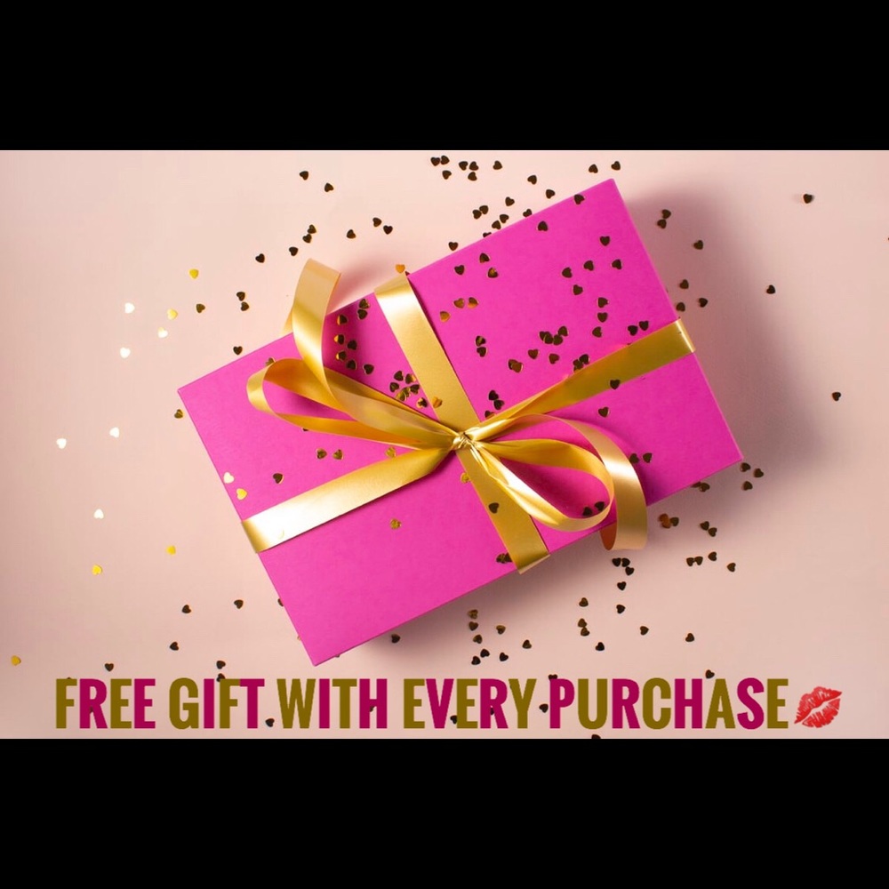 FREE SURPRISE GIFT W/ EVERY PURCHASE